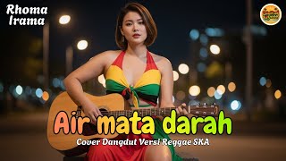 Simpan saja air matamu Tak guna engkau menangis Reggae Cover - AIR MATA DARAH - RHOMA IRAMA
