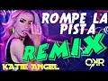 Katie Angel - Rompe La Pista 🔥 [REMIX] Dj OKR style