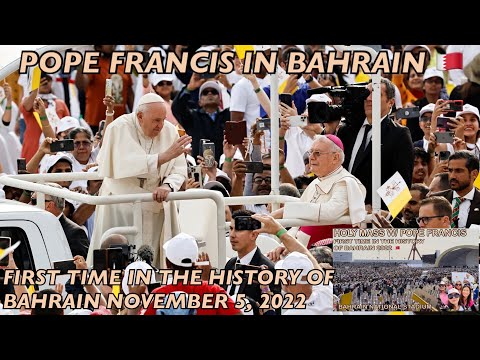 POPE FRANCIS IN BAHRAIN 🇧🇭 FIRST TIME IN THE HISTORY OF BAHRAIN HOLY MASS November 05, 2022