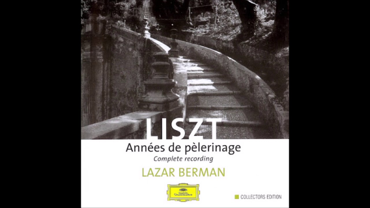 Liszt: Années de pèlerinage, Volume 3 (Berman) - YouTube