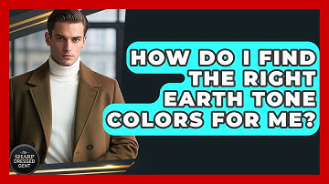 How Do I Find The Right Earth Tone Colors For Me? - The Sharp Dressed Gent