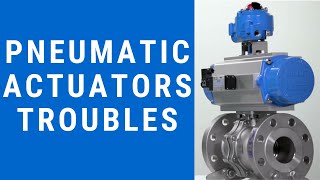 Pneumatic actuators troubleshooting
