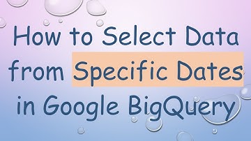 How to Select Data from Specific Dates in Google BigQuery