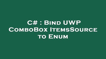 C# : Bind UWP ComboBox ItemsSource to Enum