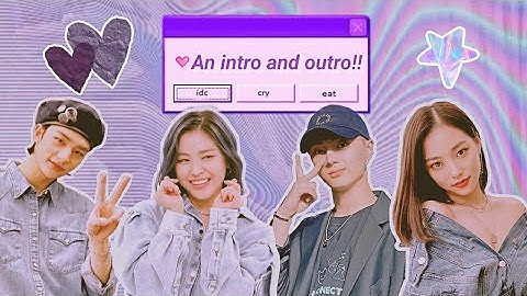 An intro and outro for my subscribers 💕