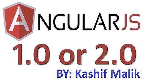 Angular JS 1 Is Better or 2 - Full Features presentation