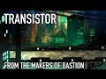 Transistor: New Game From the Bastion Devs - Win an External SSD from ADATA