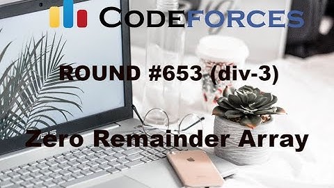 CODEFORCES#653(div3) Question D Zero Remainder Array easy approach explanation with code explanation