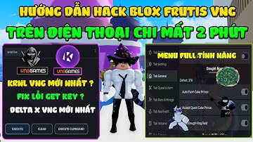 Hướng Dẫn Hack Blox Fruits 28 DELTA X, KRNL VNG MỚI Trên Điện Thoại Auto FARM, Tìm Đảo, Kata V2, ESP