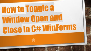 How to Toggle a Window Open and Close in C# WinForms