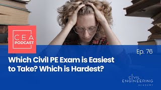 CEA 76  Which Civil PE Exam is Easiest to Take? Which is Hardest?