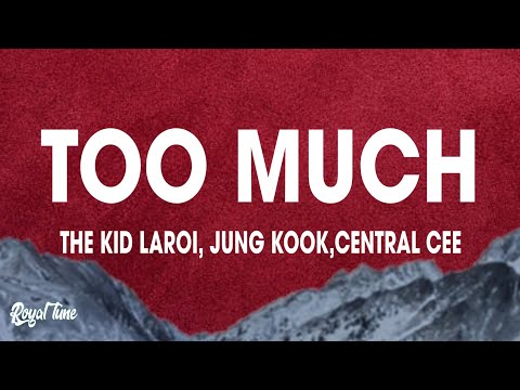 The Kid LAROI, Jung Kook, Central Cee - TOO MUCH (Lyrics)