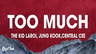 The Kid LAROI, Jung Kook, Central Cee - TOO MUCH (Lyrics)