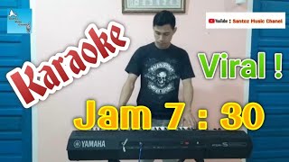 Jam 7 Lewat 30 | Karaoke | Santoz Music Channel