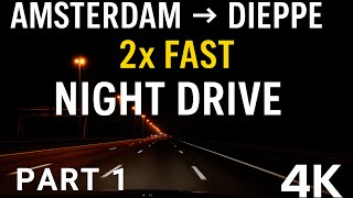 Night Journey Across Europe 🇳🇱🇧🇪🇫🇷 (Part 1) | Amsterdam to Dieppe Road Trip 4K | 2× Fast Night Drive