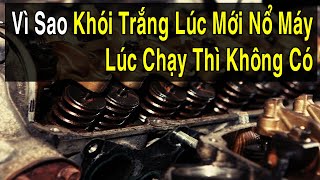 Vì Sao Có Khói Trắng Lúc Mới Nổ Máy, Chạy Thì Hết Ô Tô Tải Đồng Nai