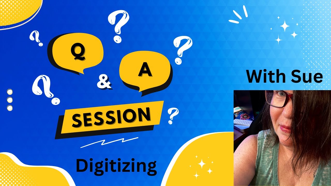 Digitizing 101 Most requested video ask Sue digitizing questions
