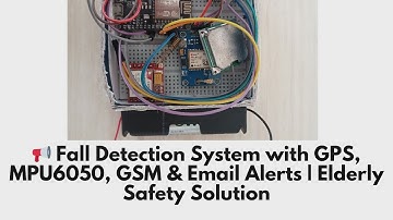 📢 Fall Detection System with GPS, MPU6050, GSM & Email Alerts | Elderly Safety Solution