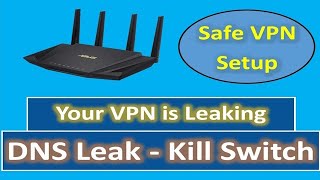 Kill Switch setup - Test and Fix DNS Leak - VPN setup Asus Router - Merlin Asuswrt custom firmware