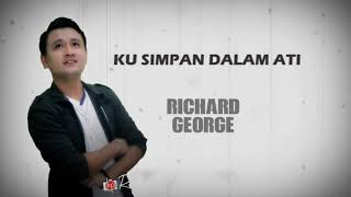 Ku Simpan Dalam Ati-Richard George( Lyric Video)