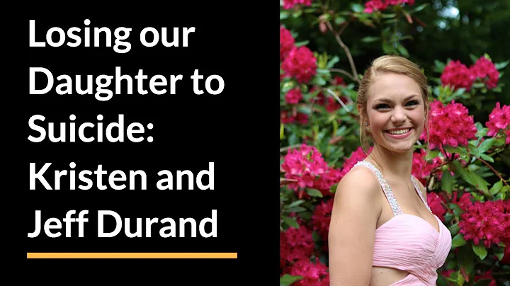 Losing our Daughter to Suicide: Kristen and Jeff D...