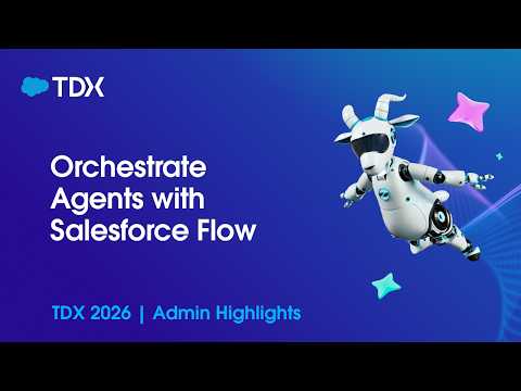 Orchestrate Agents with Salesforce Flow | TDX26