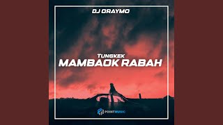 DJ Tungkek Mambaok Rabah