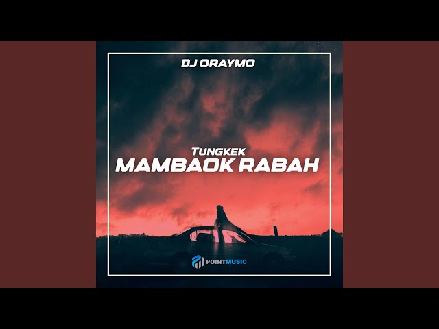 DJ Tungkek Mambaok Rabah class=