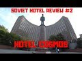 Soviet Hotel Review #2 Hotel Cosmos, Moscow