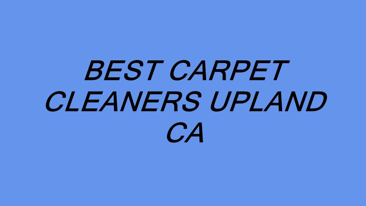 BEST CARPET CLEANERS UPLAND CA YouTube