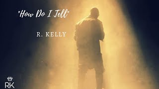 R. Kelly - How Do I Tell (2020)