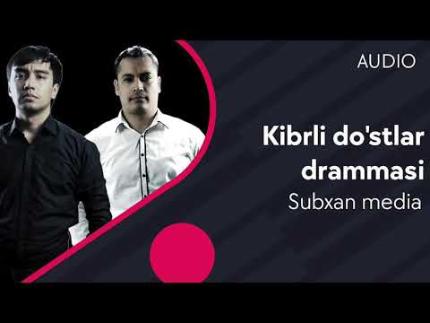 Subxan media - Kibrli do'stlar drammasi (Official Music)