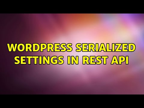 Wordpress: Serialized settings in rest api (2 Solutions!!)