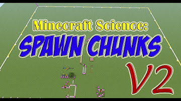 Minecraft Science: All About Spawn Chunks (V2)