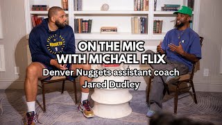 Jared Dudley: From San Diego to NBA Champion and Denver Nuggets Coach | On the Mic with Michael Flix
