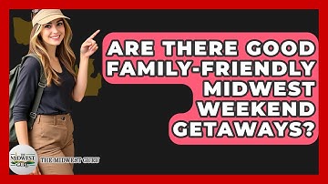 Are There Good Family-friendly Midwest Weekend Getaways? - The Midwest Guru