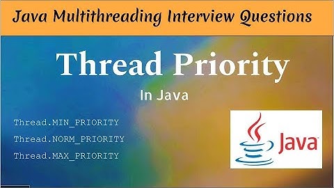 Thread Priority in Java | Java Multithreading Interview Questions
