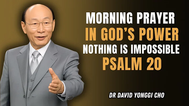 Start Your Day with Psalm 20 | Declare Your Miracle | Receive God’s Blessing & Victory | YONGGI CHO