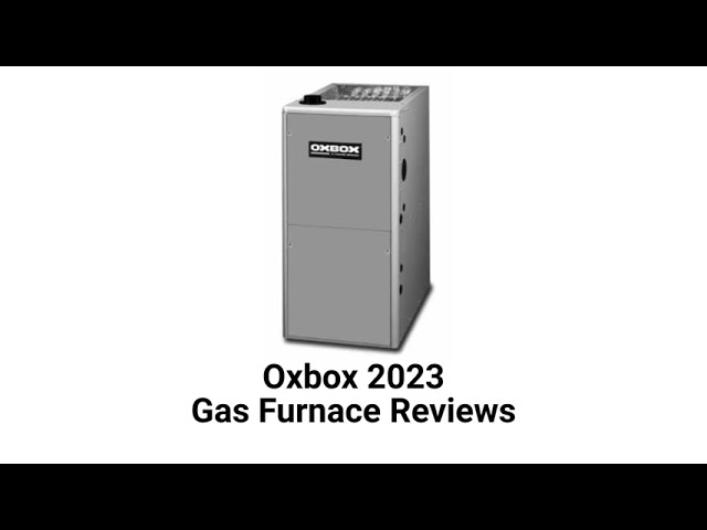 HvacRepairGuy 2023 Oxbox Brand Gas Furnace Reviews class=