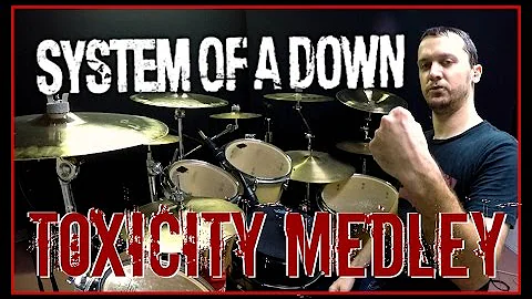 SOAD MEDLEY - Toxicity - Drum Cover