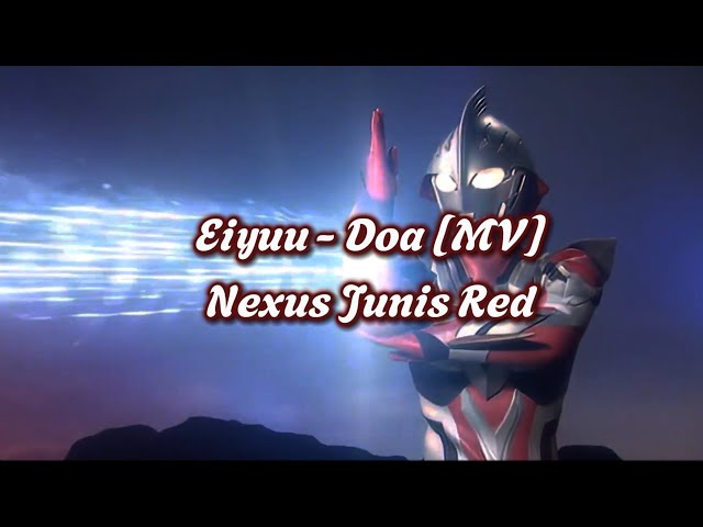 Eiyuu - Doa [MV] Ultraman Nexus (Junis Red) class=