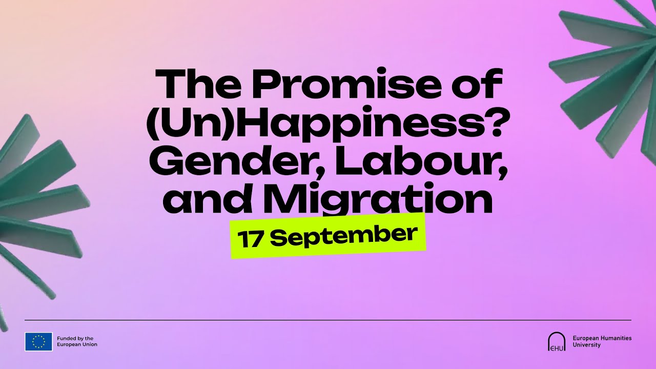 Day 1. The Promise of (Un)Happiness? Gender, Labour, and Migration ...
