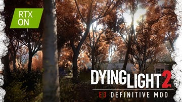 Dying Light 2 E3 Definitive Mod RTX TEST SHOWCASE