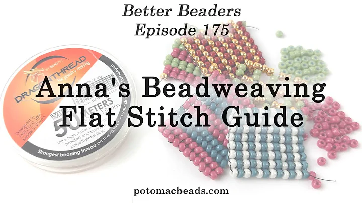 Anna's Beadweaving Flat Stitch Guide - Better Beaders Episode by PotomacBeads