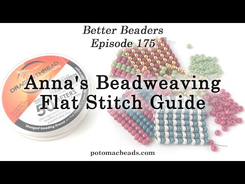 Anna's Beadweaving Flat Stitch Guide - Better Beaders Episode by PotomacBeads