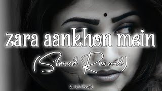 Zara Aankhon Mein_[Slowed   Reverb] Lofi Remix Song|~‎@sjlofireverb