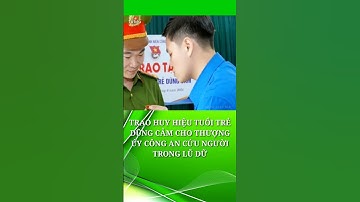 🔴Trao Huy hiệu Tuổi trẻ dũng cảm cho thượng úy công an cứu người trong lũ dữ #shorts