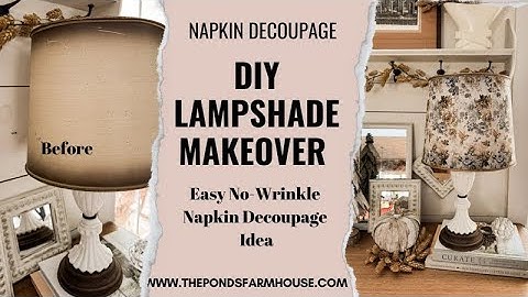 DIY Napkin Decoupage Guide For A No Wrinkle Lampshade Makeover
