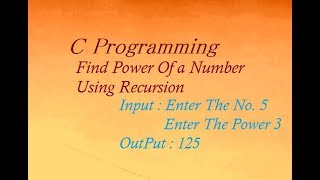 C Program To Find Power Of a Number Using Recursion