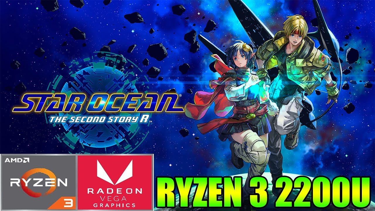 Star Ocean: The Second Story R - Ryzen 3 2200U Vega 3 & 8GB RAM